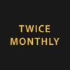 Twice Monthly